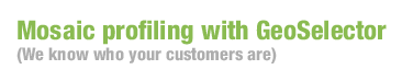 Mosaic profiling with GeoSelector (We know who your customers are)