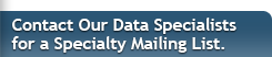Contact Our Data Specialists for a Specialty List.