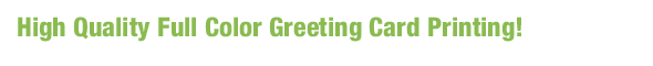 High Quality Full Color Greeting Card Printing!