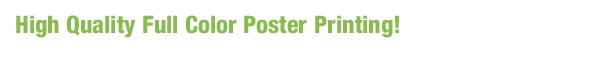 High Quality Full Color Poster Printing!