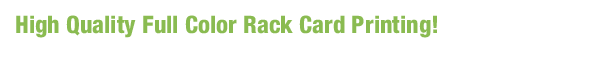 High Quality Full Color Rackcard Printing!