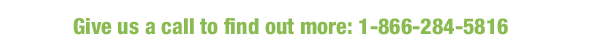 Give us a call to find out more: 1-866-284-5816