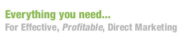 Everything you need... For Effective, Profitable, Direct Marketing