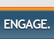 Engage