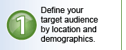 Define your target audience by location and demographics.