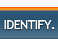 Identify